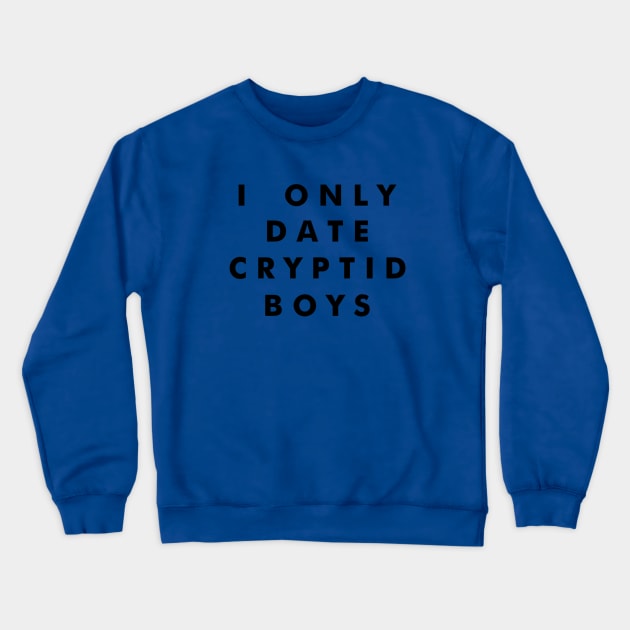 I Only Date Cryptid Boys (Black) Crewneck Sweatshirt by tuffghost